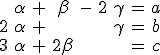 \small \begin{eqnarray} & \alpha &+ & \beta &- & 2& \gamma & = & a \\ 2& \alpha & + & & & & \gamma & =& b \\ 3& \alpha &+ & 2\beta & & & &=& c \end{eqnarray} 
