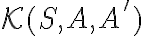 \mathcal{K}(S,A,A') 