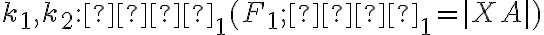 k_1, k_2: 𝑘_1(F_ 1; 𝑟_1 = |XA|)