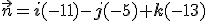 \small \vec{n} = \mathbf{i}(-11) - \mathbf{j}(-5) + \mathbf{k}(-13)