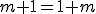 \small  m+1= 1+m 