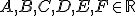 \small A, B, C, D, E, F \in \mathbb{R} 
