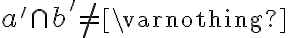 a' \cap b' \neq \varnothing