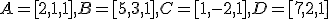 \small A = [2,1,1],B = [5,3,1],C = [1,-2,1], D = [7,2,1]