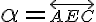 \alpha=\small \overleftrightarrow{AEC}