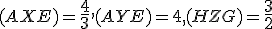 \small (AXE)=\normalsize \frac{4}{3}, \small (AYE) = 4, \small (HZG) = \normalsize \frac{3}{2}