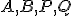 \small A, B, P, Q