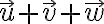  \vec u + \vec v +\vec w 