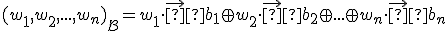 \small {(w_1,w_2,...,w_n)}_{\mathcal{B}}=w_1 \cdot \vec  {b_1} \oplus  w_2 \cdot \vec  {b_2} \oplus  ...\oplus w_n \cdot \vec  {b_n}