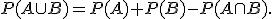  \small P(A \cup B)=P(A)+P(B)-P(A \cap B). 