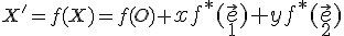  \small X'=f(X)=f(O)+\normalsize xf^*(\vec e_1)+yf^*(\vec e_2)
