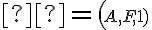 α = (\small A,F,1) 