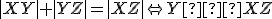  \small |XY | + |Y Z| = |XZ| \Leftrightarrow Y ∈ XZ 