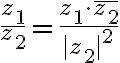   \frac{z_1}{ z_2} = \frac{z_1 \cdot \bar{ z_2 }}{|z_2|^2}