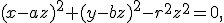 \small (x - a z)^2 + (y - b z)^2 - r^2 z^2 = 0, 