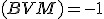 \small (BVM) = -1