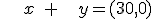 \small \qquad \; \;x \quad  + \quad \; \; y = (30,0)