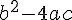 \normalsize b^2 - 4ac \normalsize b^2 - 4ac