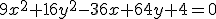 \small 9x^2 + 16y^2 - 36x + 64y + 4 = 0