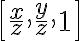  \left[ \frac{x}{z},\frac{y}{z}, 1\right] 