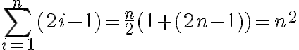  \sum_{i=1}^{n} {(2i-1)} = \frac{n}{2} (1+(2n-1))=n^2 