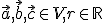 \small \vec a, \vec b, \vec c \in \small {V ,r \in \mathbb R }