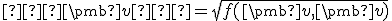  \small ∥\pmb v∥ = \sqrt{f(\pmb v,\pmb v)} 