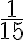  \frac{1}{15} 