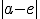 \small |a-e|