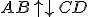  \small AB \uparrow \downarrow CD 