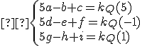 \small  \begin{cases} 5a - b + c = k_Q(5) \\ 5d - e + f = k_Q(-1) \\ 5g - h + i = k_Q(1) \end{cases} 