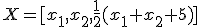 \small X=[x_1,x_2, \frac{1}{2} (x_1+x_2+5)]