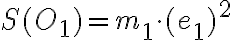  S(O_1)=m_1 \cdot (e_1)^2  