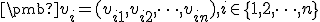 \small \pmb {v}_i = (v_{i1}, v_{i2}, \dots, v_{in}), i \in \{1, 2, \dots, n\} 