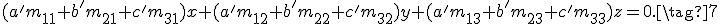 \small (a' m_{11} + b' m_{21} + c' m_{31})x + (a' m_{12} + b' m_{22} + c' m_{32})y + (a' m_{13} + b' m_{23} + c' m_{33})z = 0. \tag{7} 