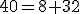 \small 40 = 8 + 32 
