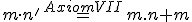 \small  m\cdot n' \overset{Axiom VII }{=} m.n+m 