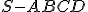 \small S-ABCD 