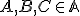 \small A, B,C \in \mathbb A 