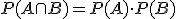 \small P(A \cap B)=P(A)\cdot P(B)