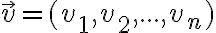 \vec v=(v_1,v_2,...,v_n) 