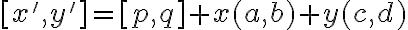 [x',y']=[p,q]+x(a,b)+y(c,d)