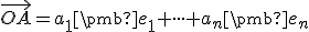  \small \overrightarrow {OA}=a_1\pmb {e_1}+ \cdot \cdot \cdot +a_n\pmb {e_n} 