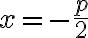 x = -\frac{p}{2}