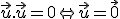 \small \vec u.\vec u = 0 \Leftrightarrow \vec u = \vec 0 