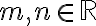  m, n \in \mathbb{R} 