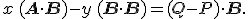 \small x\,(\mathbf{A}\cdot \mathbf{B}) - y\,(\mathbf{B}\cdot \mathbf{B}) = (Q-P)\cdot \mathbf{B}. 