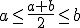 \small a  \leq \frac{a+b}{2} \leq b  