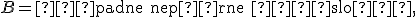\small B=\text{„padne nepárne číslo“}, 