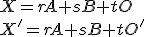 \small X = rA+sB+tO  \\ X'=rA+sB+tO' 